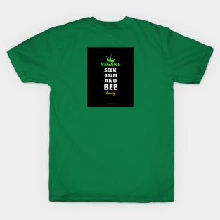 Vegans Seek Balm And Bee Honey.. T-Shirt